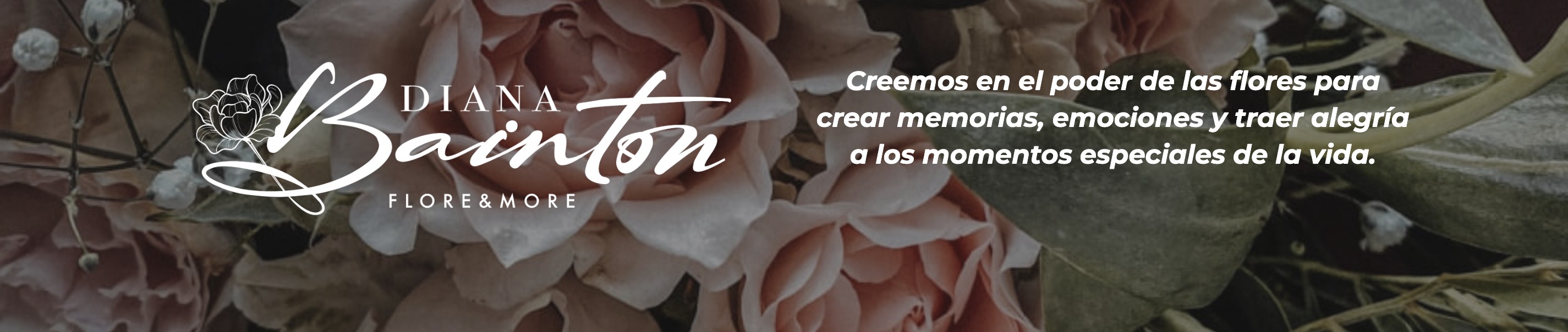 Diana Bainton · Flore & More — Creemos en el poder de las flores para crear memorias, emociones y traer alegría a los momentos especiales de la vida.